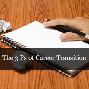 The Three P’s of Career Transition